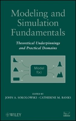 Modeling and Simulation Fundamentals – Theoretical Underpinnings and Practical Domains - John A. Sokolowski, Catherine M. Banks