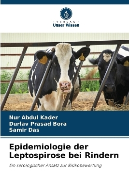Epidemiologie der Leptospirose bei Rindern - Nur Abdul Kader, Durlav Prasad Bora, Samir Das