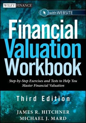 Financial Valuation Workbook 3e + website – Step–by–Step Exercises and Tests to Help You Master Financial Valuation