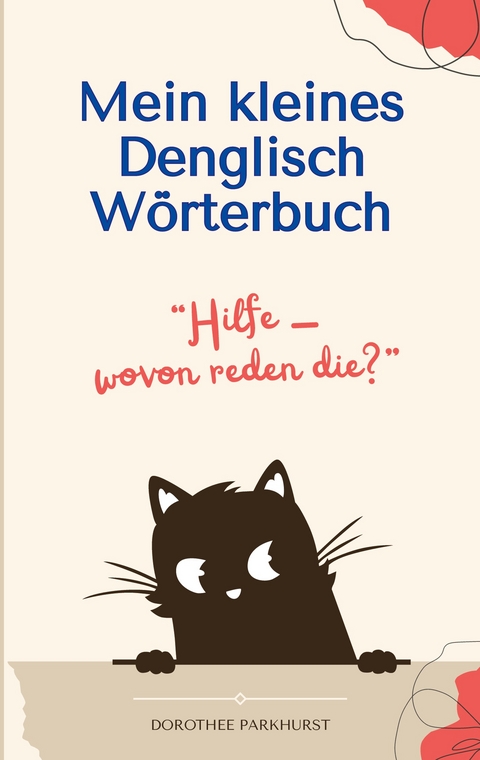 Mein kleines Denglisch Wörterbuch - Dorothee Parkhurst