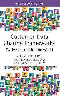 Customer Data Sharing Frameworks - Anton Didenko, Natalia Jevglevskaja, Ross P. Buckley