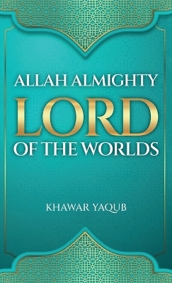 Allah Almighty Lord of the Worlds