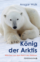 K&ouml;nig der Arktis - Ansgar Walk