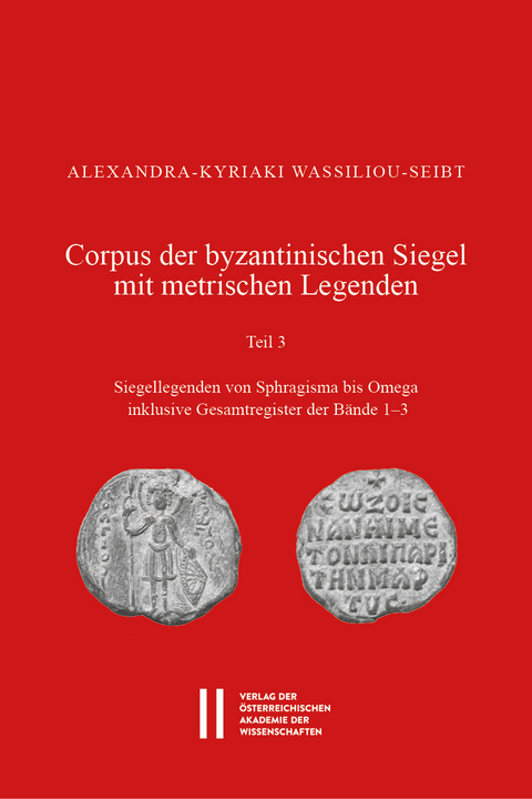 Corpus der byzantinischen Siegel mit metrischen Legenden. Teil 3 - Alexandra-Kyriaki Wassiliou-Seibt