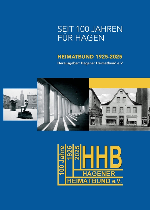 Seit 100 Jahren f&uuml;r Hagen. Heimatbund 1925-2025 - Michael Eckhoff, Jens Bergmann