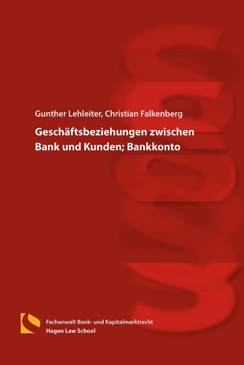 Gesch&auml;ftsbeziehungen zwischen Bank und Kunden; Bankkonto - Gunther Lehleiter, Christian Falkenberg