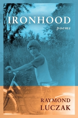 Ironhood - Raymond Luczak