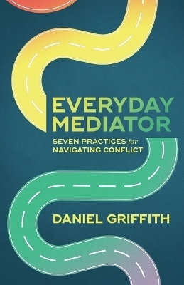 Everyday Mediator - Daniel Griffith