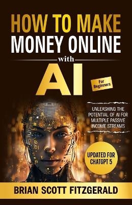 How to Make Money with AI for Beginners - Brian Scott Fitzgerald
