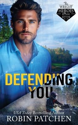 Defending You - Robin Patchen