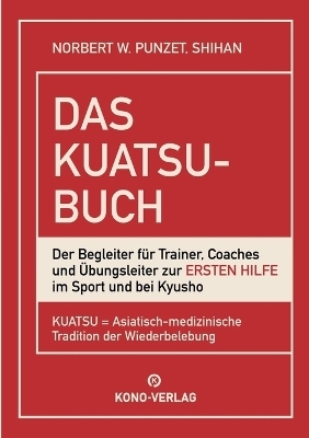 Das Kuatsu-Buch - Erste Hilfe im Budo-Sport - Norbert W. Punzet