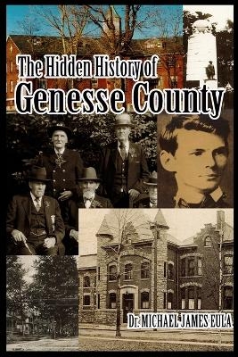 Hidden History of Genesse County - Michael Eula