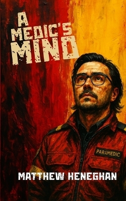 A Medic's Mind - Matthew Heneghan