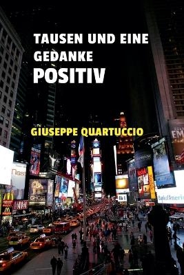 Tausen und eine Gedanke POSITIV - Giuseppe Quartuccio