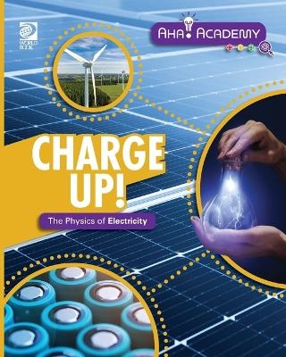 Charge Up! The Physics of Electricity