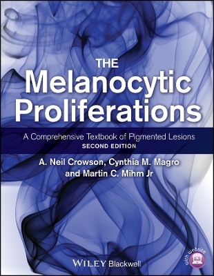 The Melanocytic Proliferations &ndash; A Comprehensive Textbook of Pigmented Lesions - AN Crowson