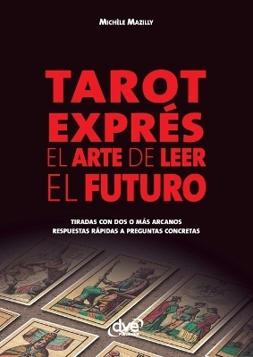 Tarot expr&eacute;s. El arte de leer el futuro - Mich&egrave;le Mazilly