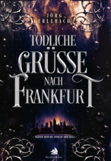 T&ouml;dliche Gr&uuml;&szlig;e nach Frankfurt - J&ouml;rg Erlebach