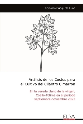 Análisis de los Costos para el Cultivo del Cilantro Cimarron