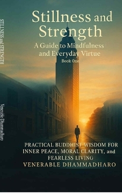 Stillness and Strength -  Venerable Dhammadharo