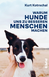 Warum Hunde uns zu besseren Menschen machen - Kurt Kotrschal