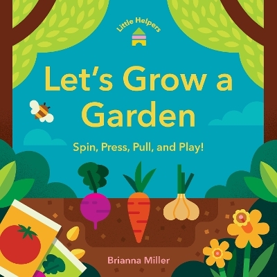 Little Helpers: Let&rsquo;s Grow a Garden - Brianna Miller
