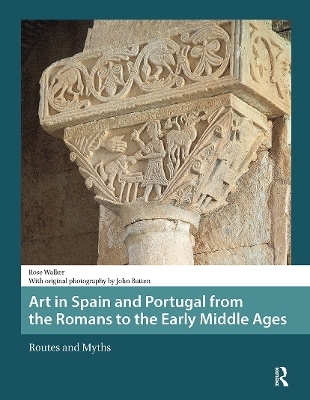Art in Spain and Portugal from the Romans to the Early Middle Ages - Rose Walker