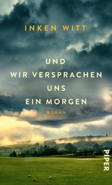Und wir versprachen uns ein Morgen - Inken Witt