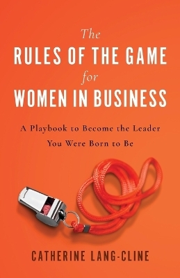The Rules of the Game for Women in Business