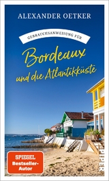 Gebrauchsanweisung f&uuml;r Bordeaux und die Atlantikk&uuml;ste - Alexander Oetker
