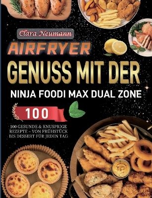 Airfryer Genuss mit der Ninja Foodi MAX Dual Zone - Clara Neumann