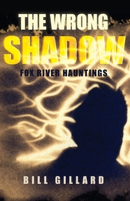 The Wrong Shadow - Bill Gillard