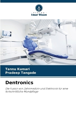 Dentronics - TANNU KUMARI, Pradeep Tangade