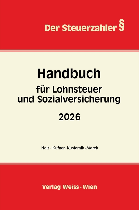 Handbuch f&uuml;r LOHNSTEUER und SOZIALVERSICHERUNG 2026 - Wolfgang Nolz, Karin Kufner, Larissa Kusternik, Erika Marek