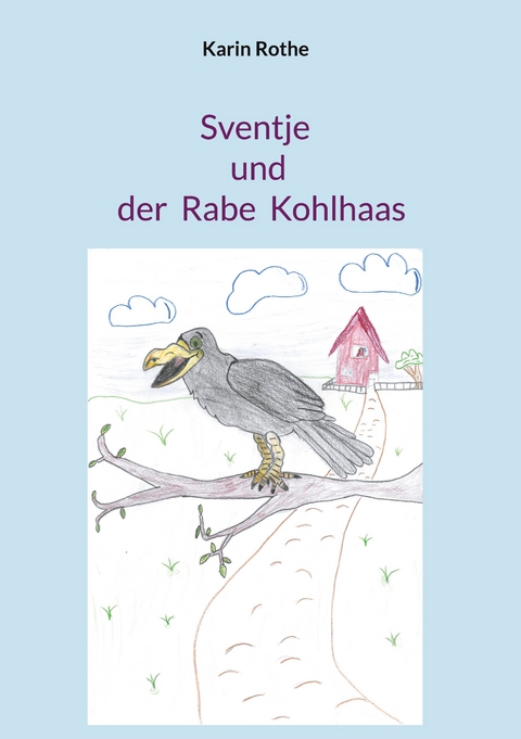 Sventje und der Rabe Kohlhaas - Karin Rothe