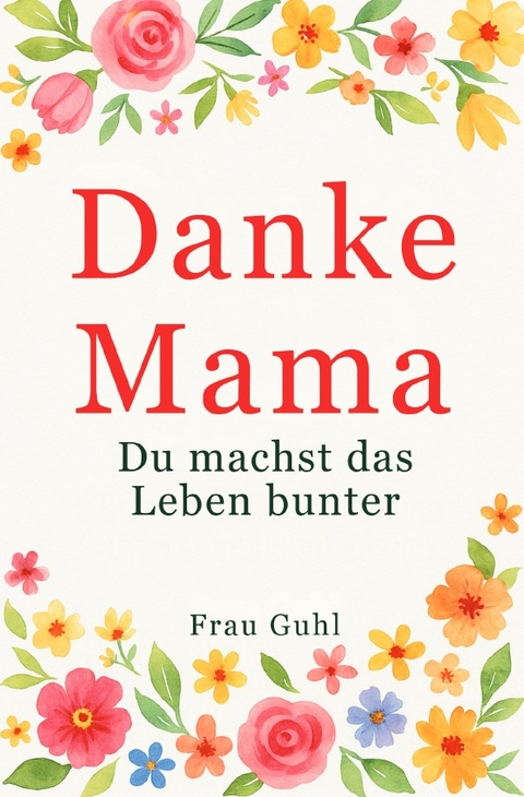 Danke, Mama - Frau Guhl