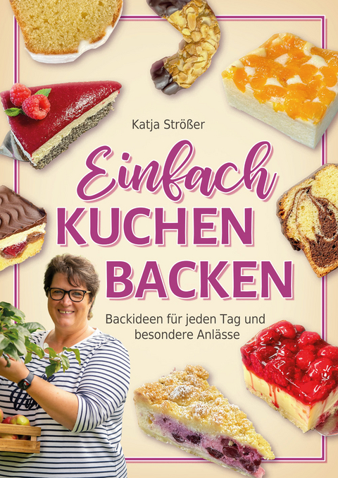 Einfach Kuchen backen - Katja Strößer
