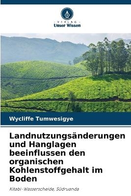 Landnutzungsänderungen und Hanglagen beeinflussen den organischen Kohlenstoffgehalt im Boden
