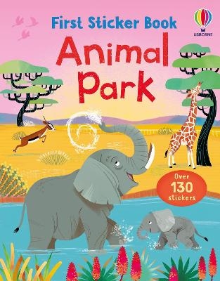 First Sticker Book Animal Park - Caroline Young, Felicity Brooks