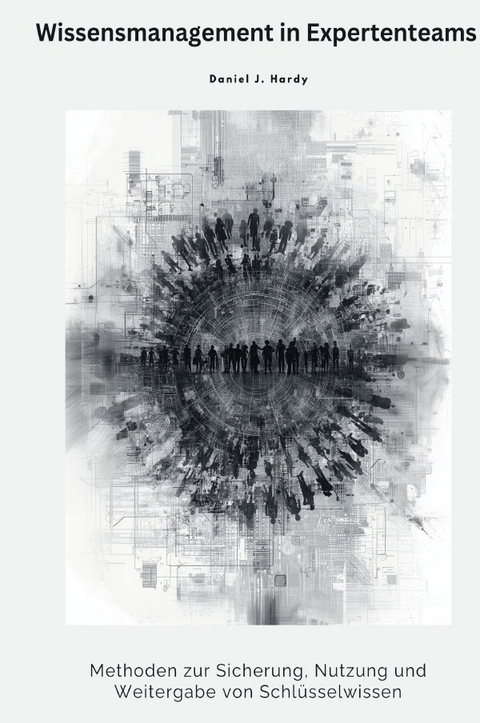 Wissensmanagement in Expertenteams - Daniel J. Hardy