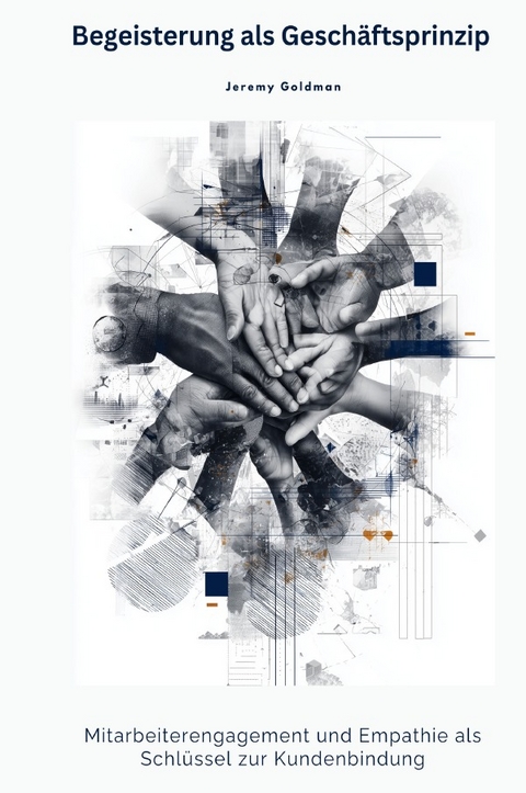 Begeisterung als Gesch&auml;ftsprinzip - Jeremy Goldmann