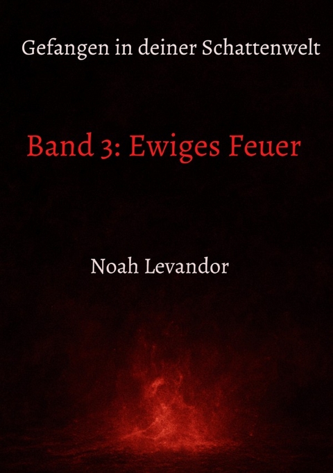 Gefangen in deiner Schattenwelt - Noah Levandor