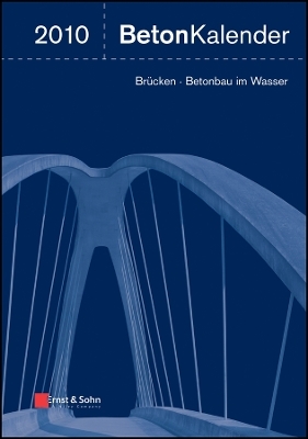 Beton–Kalender 2010 – Schwerpunkte – Brucken, Betonbau im Wasser