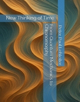 From Quantum Mechanics to Chronomorphy - Peter Paul Dr. Lehleiter