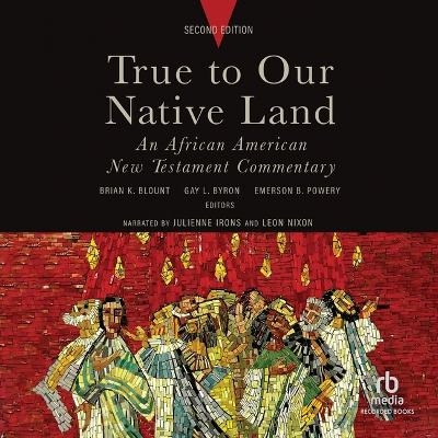 True to Our Native Land, Second Edition - Gay L Byron, Brian K Blount, Emerson B Powery