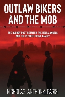 Outlaw Bikers and the Mob - Nicholas Anthony Parisi