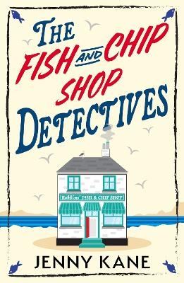The Fish and Chip Shop Detectives - Jenny Kane