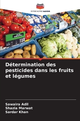 D&eacute;termination des pesticides dans les fruits et l&eacute;gumes - Sawaira Adil, Shazia Marwat, Sardar Khan