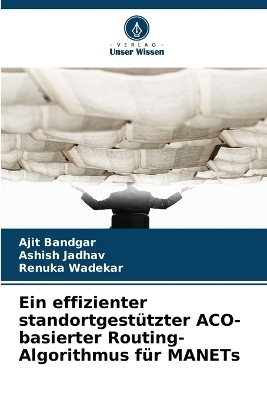 Ein effizienter standortgestützter ACO-basierter Routing-Algorithmus für MANETs