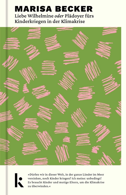 Liebe Wilhelmine oder Plädoyer fürs Kinderkriegen in der Klimakrise - Marisa Becker